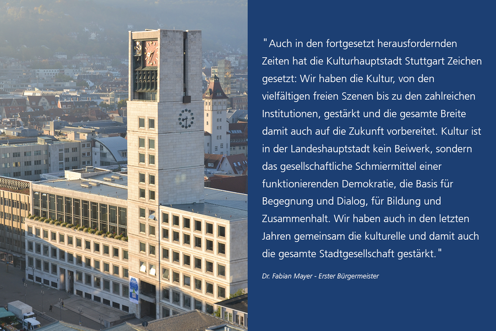 Das Stuttgarter Rathaus, aufgenommen vom Westturm der Stiftskirche. Rechts ein Zitat des Ersten Bürgermeisters von Stuttgart, Fabian Mayer. Inhalt: Stärkung der Kultur, die Kultur ist kein Beiwerk, sondern ein wichtiger Bestandteil der Stuttgarter Stadtgesellschaft.